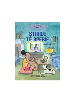 Ce sa faci cand...Stirile de sperie. Un ghid pentru copiii care vor sa inteleaga evenimentele recente