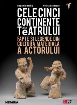 Cele cinci continente ale teatrului - Paperback brosat - Eugenio Barba, Nicola Savarese - Nemira