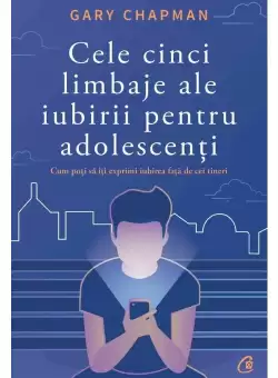 Cele cinci limbaje ale iubirii pentru adolescenti