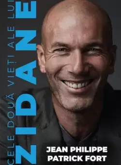 Cele doua vieti ale lui Zidane - Paperback brosat - Jean Philippe, Patrick Fort - Preda Publishing