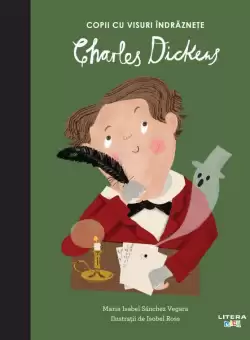Charles Dickens. Volumul 8. Copii cu visuri indraznete