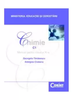 Chimie C1 - Manual pentru clasa a XI-a - Paperback brosat - Adalgiza Ciobanu, Georgeta Tanasescu - Corint