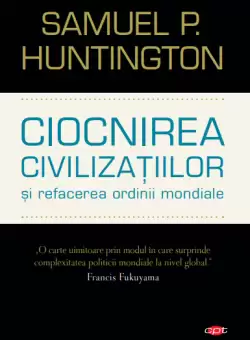 Ciocnirea civilizatiilor si refacerea ordinii mondiale. Vol. 127