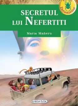 Clubul detectivilor. Secretul lui Nefertiti - Paperback brosat - Maria Mañeru - Girasol