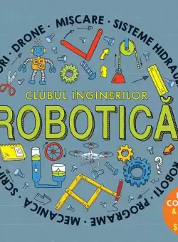 Clubul inginerilor - Robotica - Paperback - Rob Colson - Didactica Publishing House