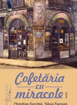 Cofetaria cu miracole - Paperback brosat - Christian Escriba, Silvia Tarrago Castrillon - Humanitas Fiction