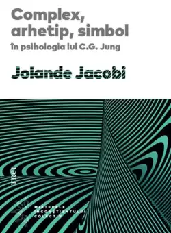 Complex, arhetip, simbol in psihologia lui C.G. Jung - Paperback brosat - Jolande Jacobi - Trei