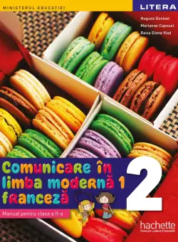 Comunicare in limba moderna 1. Franceza. Manual. Clasa a II-a