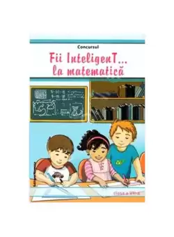 Concursul Fii InteligenT la matematica Clasa a VII-a - Paperback brosat - *** - Nomina