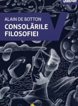 Consolarile filosofiei - Paperback brosat - Alain de Botton - Vellant