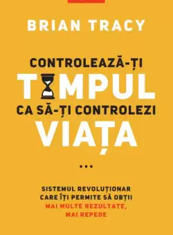 Controleaza-ti timpul ca sa-ti controlezi viata
