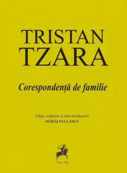Corespondenta de familie - Paperback brosat - Tristan Tzara - Tracus Arte