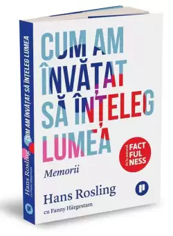 Cum am invatat sa inteleg lumea. Memorii - Paperback brosat - Fanny Härgestam, Hans Rosling - Publica