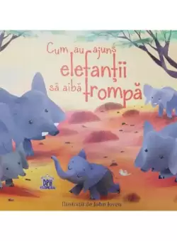 Cum au ajuns elefantii sa aiba trompa - Paperback brosat - Rudyard Kipling - Didactica Publishing House