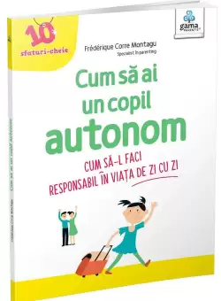Cum sa ai un copil autonom
