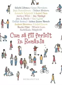 Cum sa fii fericit in Romania - Paperback brosat - *** - Humanitas