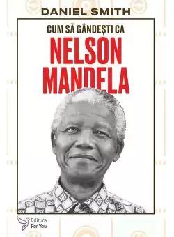 Cum sa gandesti ca Nelson Mandela