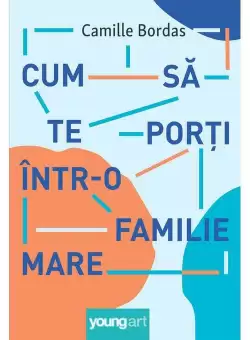 Cum sa te porti intr-o familie mare