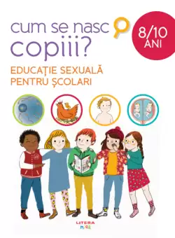 Cum se nasc copiii? Educatie sexuala pentru scolari (8-10 ani)