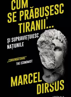 Cum se prabusesc tiranii...si supravietuiesc natiunile