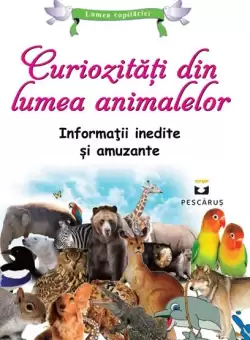 Curiozitati din lumea animalelor - Paperback - *** - Pescarus