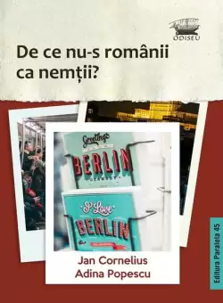 De ce nu-s romanii ca nemtii? - Paperback brosat - Adina Popescu, Jan Cornelius - Paralela 45