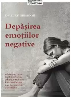 Depasirea emotiilor negative - Paperback brosat - Dmitry Semenik - Sophia