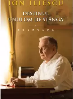 Destinul unui om de stanga. Amintiri