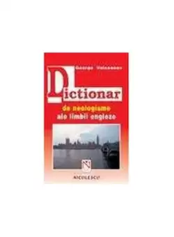 Dictionar de neologisme ale limbii engleze - Paperback brosat - George Valentin Volceanov - Niculescu