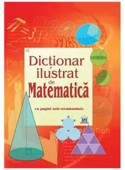 Dictionar ilustrat de Matematica - Paperback brosat - *** - Didactica Publishing House