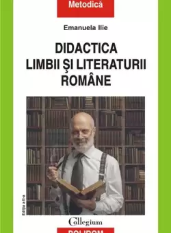 Didactica limbii si literaturii romane - Paperback brosat - Emanuela Ilie - Polirom