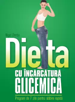 Dieta cu incarcatura glicemica. Program de 7 zile pentru slabire rapida