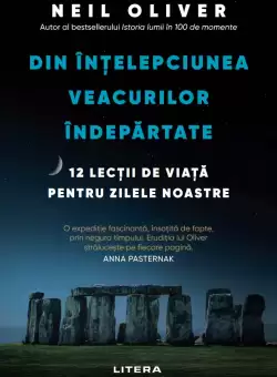 Din Intelepciunea veacurilor indepartate. 12 lectii de viata pentru zilele noastre