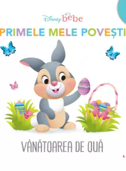 Disney bebe. Primele mele povesti. Vanatoarea de oua
