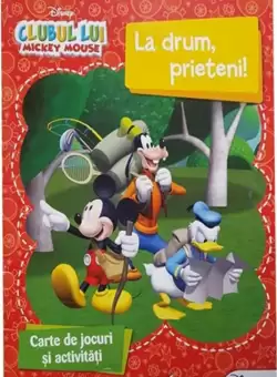 Disney. Clubul lui Mickey Mouse. La drum, prieteni! Carte de jocuri si activitati
