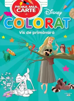 Disney. Prima mea carte de colorat. Vis de primavara
