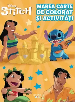 Disney. Stitch. Marea carte de colorat si activitati