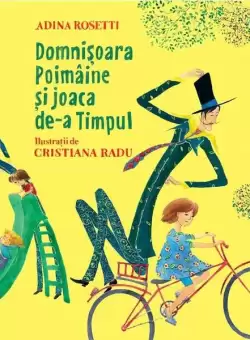 Domnisoara Poimaine si joaca de-a Timpul - Hardcover - Adina Rosetti - Vlad si Cartea cu Genius