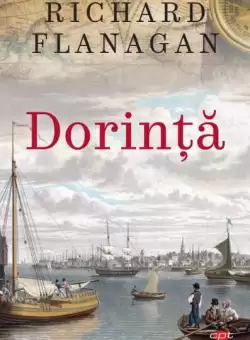 Dorinta - Paperback brosat - Richard Flanagan - Litera
