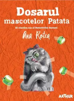 Dosarul mascotelor Patata (Vol. 5) - PB - Paperback brosat - Ana Rotea - Arthur