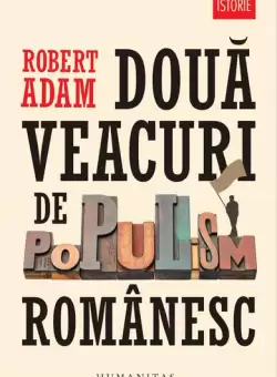 Doua veacuri de populism romanesc - Paperback brosat - Robert Adam - Humanitas