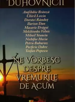 Duhovnicii ne vorbesc despre vremurile de acum | Flori Tiulea