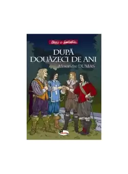 Dupa douazeci de ani (repovestire) - Paperback brosat - Alexandre Dumas - Aramis