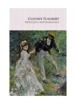 Educatia sentimentala - Paperback brosat - Gustave Flaubert - Litera