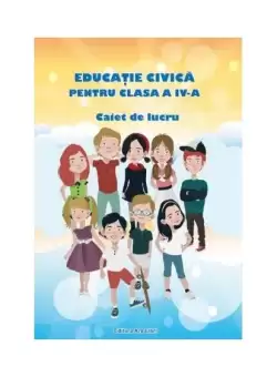 Educatie Civica. Clasa a IV-a. Caiet de lucru - Paperback brosat - Adina Grigore - Ars Libri