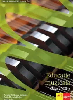 Educatie muzicala. Manual pentru clasa a VIII-a - Paperback brosat - Magda Nicoleta Badau, Mariana Magdalena Comanita, Mirela Matei - Art Klett