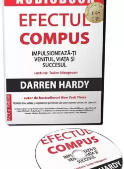 Efectul compus (audiobook) - Darren Hardy - Act si Politon