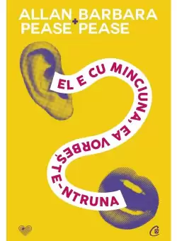 El e cu minciuna, ea vorbeste-ntruna