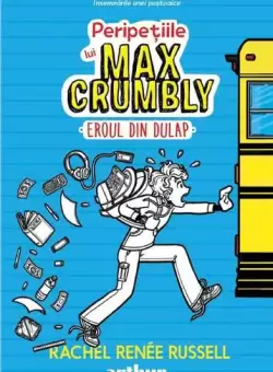 Eroul din dulap. Peripetiile lui Max Crumbly (Vol. 1) - Hardcover - Rachel Renée Russell, Erin Russell, Nikki Russell - Arthur