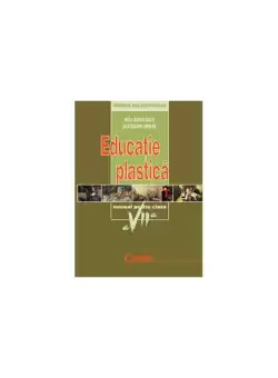 Eucatie Plastica. Manual pentru clasa a VII-a - Paperback brosat - Ecaterina Morar, Rita Badulescu - Corint